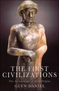 The First Civilizations : The Archaeology of Their Origins
