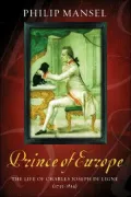 Prince of Europe : The Life of Charles Joseph de Ligne (1735-1814)