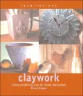 Claywork: Using Modelling Clay for Home Decoration (Inspirations Series)