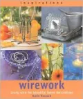 Wirework : Creating Beautiful Decorations and Accessories for the Home