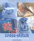 Cross-Stitch : Beautiful Projects to Enhance the Home