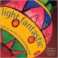 Light Fantastic: Light up Your Life: 25 Illuminating Ideas