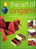 The Art of Origami : An Illustrated Guide to Japanese Paperfolding, with over 30 Classic Designs