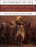 The North American Indians and Intuit Nations : Myths and Legends of North America
