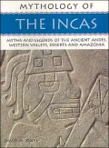 The Incas : Myths and Legends of the Ancient Andes, Western Valleys, Desert and Amazonia