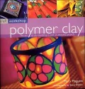 Polymer Clay: The Art of Clay Modelling in over 25 Beautiful Projects (Craft Workshop Series)