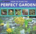 How to Plan the Perfect Garden (Garden Know-How Series)