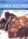 500 Greatest Ever Cake Recipes : The Best-Ever Fully Illustrated Cake and Baking Book