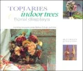 Topiaries, Indoor Trees and Floral Displays: Stunning Structures from Flowers, Foliage and Fruit