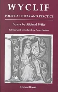 Wyclif: Political Ideas and Practice. Collected Papers by Michael Wilks