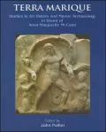 Terra Marique Studies In Art History and Marine Archaeology in Honour Of Anna Marguerite Mcc...