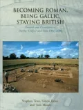 Becoming Roman, Being Gallic, Staying British: Research and Excavations at Ditches 'hillfort' and Villa 1984-2006