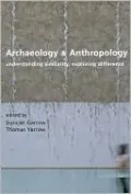 Archaeology and Anthropology: Understanding Similarities, Exploring Differences