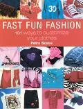 Fast Fun Fashion 101 Ways to Customize Your Clothes