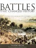 Battles That Changed History Fifty Decisive Battles Spanning over 2,500 Years of Warfare
