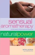 Sensual Aromatherapy: A Lover's Guide to Using Aromatic Oils and Essences