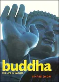 Buddha : His Life in Images