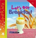 Let's Eat Breakfast (Sparklers Series)