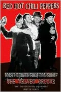 Red Hot Chili Peppers: Inside the Veins of the Velvet Groove. The Unauthorised Biography