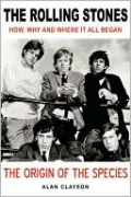 Rolling Stones: The Origin of the Species: How, Why and Where It All Began
