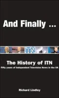And Finally . . .: The ITN Story