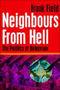 Neighbours from Hell: The Politics of Behaviour