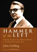 Hammering the Left: The Rise and Fall of Tony Benn, Eric Heffer and the Labour Left