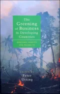 Greening of Business in Developing Countries Rhetoric, Reality, and Prospects