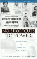 No Shortcuts to Power: African Women in Politics and Policy Making