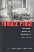 Fragile Peace : State Failure, Violence and Development in Crisis Regions