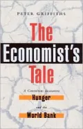 Economist's Tale: A Consultant Encounters Hunger and the World Bank