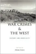Genocide, War Crimes and the West: History and Complicity