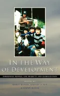 In the Way of Development : Indigenous Peoples, Life Projects and Globalization