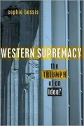 Western Supremacy: Triumph of an Idea?