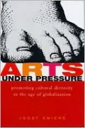 Arts under Pressure: Protecting Cultural Diversity in the Age of Globalisation