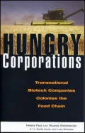 Hungry Corporations : Transnational Biotech Companies Colonise the Food Chain