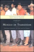 Mexico in Transition: Neoliberal Globalism, the State and Civil Society (Globalization and the Semi-Periphery: Impacts, Oppositions, Alternatives Series)