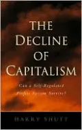 Decline of Capitalism: Can the Self-Regulated Profits System Survive?