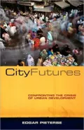 City Futures: Confronting the Crisis of Urban Development