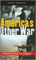 America's Other War: Terrorizing Colombia by Doug Stokes — book cover