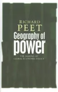 Geography of Power: The Making of Global Economic Policy