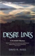 Desire Lines : A Journey Around Scotland and Through Her History