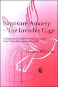 Exposure Anxiety - the Invisible Cage: An Exploration of Self-Protection Response in the Autism Spectrum