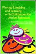 Playing, Laughing, and Learning with Children on the Autism Spectrum