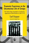 Traumatic Experience in the Unconscious Life of Groups : A Theoretical and Clinical Study of Traumatic Experience and False Reparation