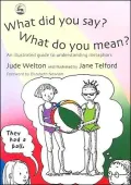 What Did You Say? What Do You Mean?: An illustrated guide to understanding metaphors