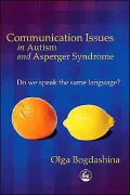 Communication Issues in Autism and Asperger Syndrome: Do We Speak the Same Language?