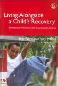 Living Alongside a Child's Recovery: Therapeutic Parenting with Traumatized Children