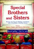 Special Brothers and Sisters: Stories and Tips for Siblings of Children with a Disability or Serious Illness