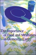 Importance of Food and Mealtimes in Dementia Care: The Table Is Set